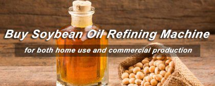 What Are the Issues to Consider if You Want to Start a Soybean Oil Refining Plant?