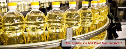 How to Build an Oil Mill Plant from Scratch?