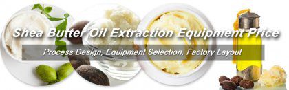 How to Produce Shea Butter? Shea Butter Oil Extraction Technology and Process